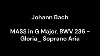 MASS in G Major, BWV 236 - Gloria_ Soprano Aria
