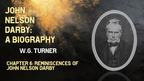 John Nelson Darby: A Biography | Chapter 6: Reminiscences of John Nelson Darby