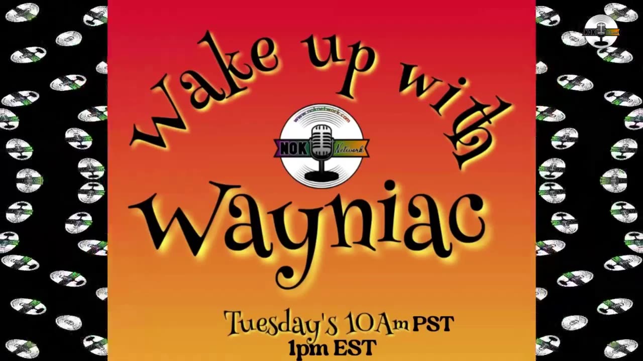 Wake Up With The Wayniac Today