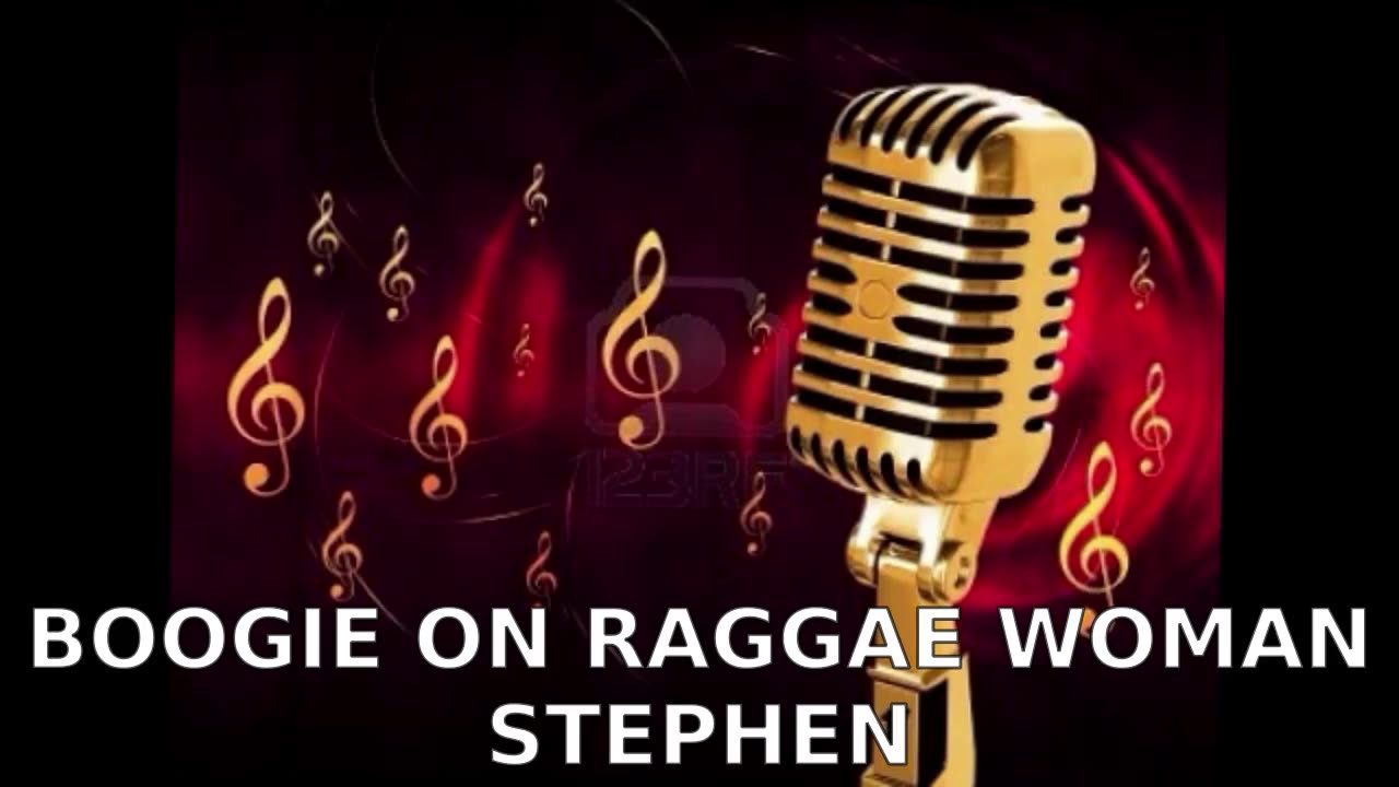 STEPHEN BOOGIE ON RAGGAE WOMAN