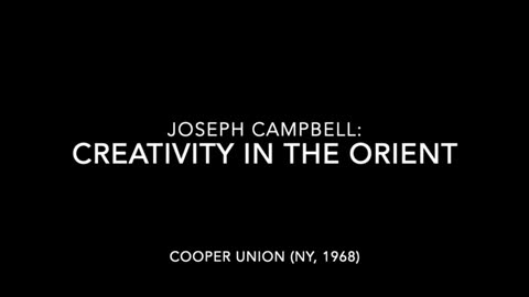 Creativity in the Orient - Joseph Campbell