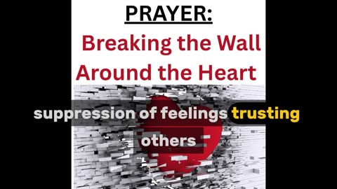 Prayer for Breaking the Wall around the Heart