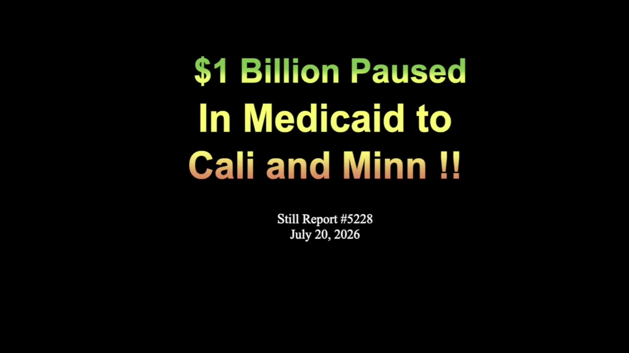 5228 $1 Billion Paused in Medicaid to Cali and Minn