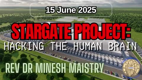 STARGATE PROJECT : HACKING THE HUMAN BRAIN (Sermon: 15 June 2025) - REV DR MINESH MAISTRY