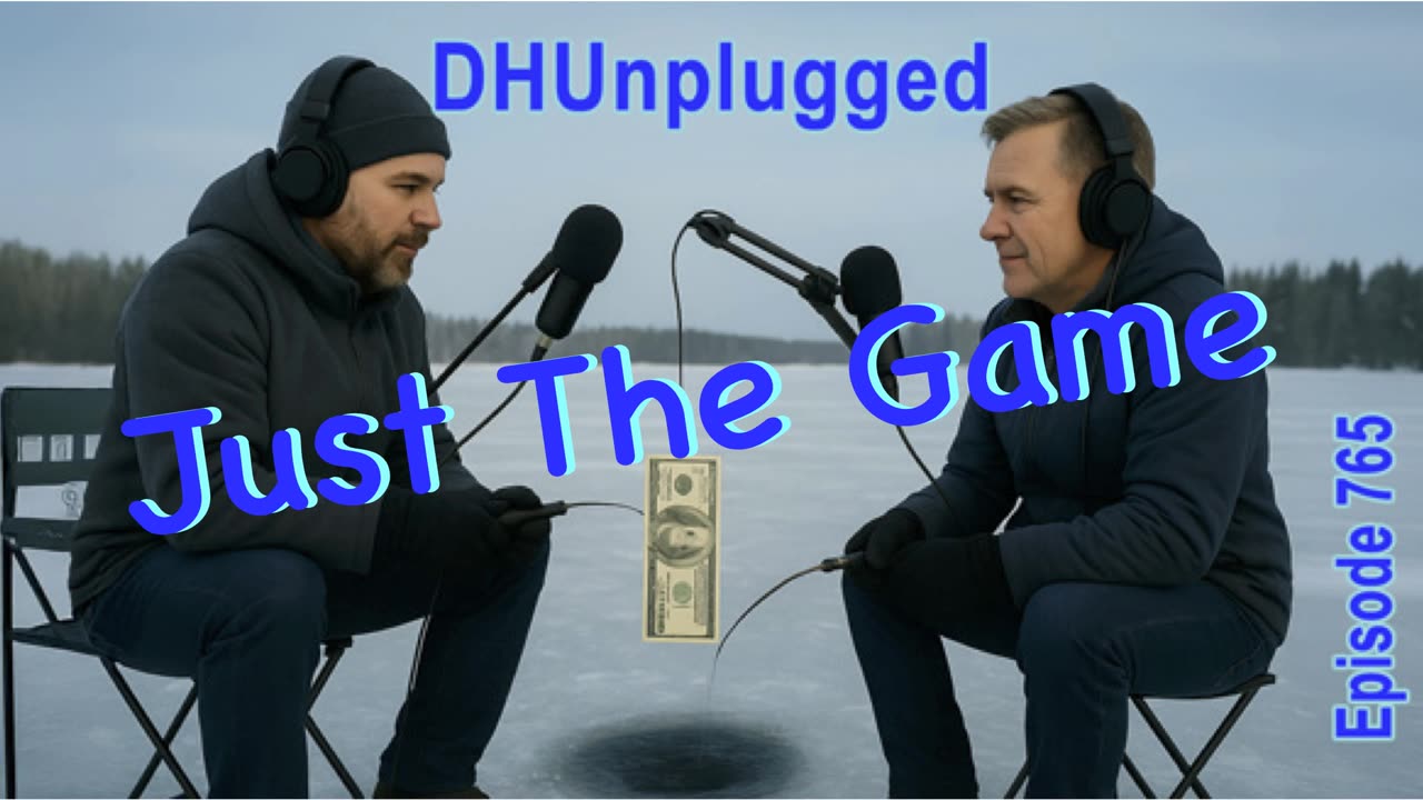 DHUnplugged #765 – Just The Game