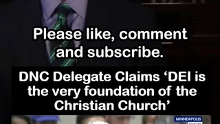 DNC Delegate Claims 'DEI Is the Very Foundation of the Christian Church'