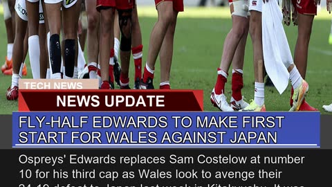 Flyhalf Edwards to Make First Start for Wales Aga