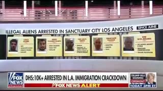 DHS has announced that more than 10,000 illegal immigrants have been arrested in Los Angeles.