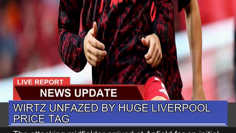 Wirtz Unfazed by Huge Liverpool Price Tag