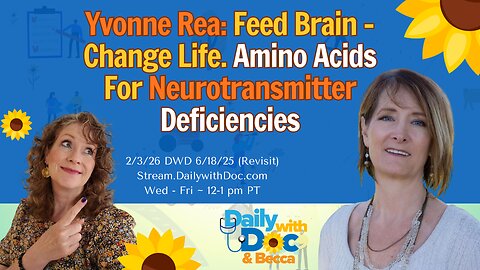 2.3.26 Revisit: Yvonne Rea: Feed Brain - Amino Acids For Neurotransmitter Deficiencies DWD 6/18/25