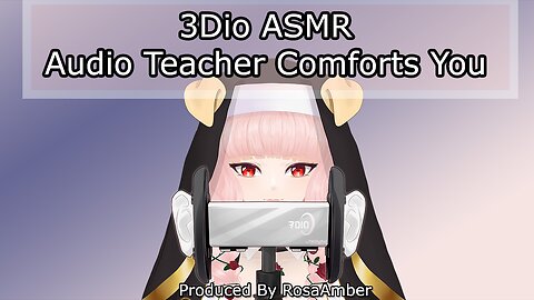 3DIO ASMR Audio - Teacher Comforts You