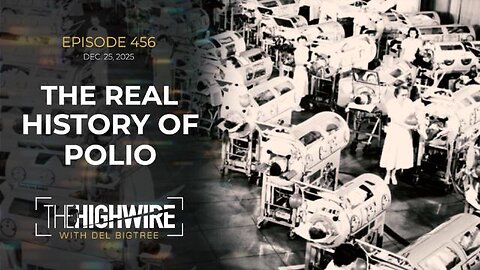The Highwire - Episode 456: The Real History of Polio