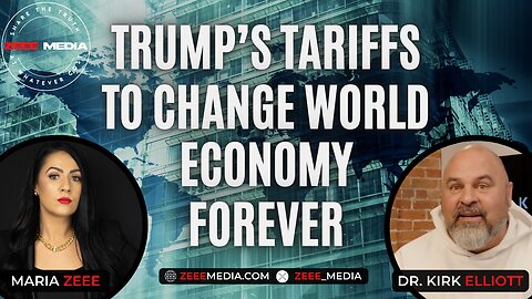 Trump's Tariff's to Change World Economy Forever - Dr. Kirk Elliott