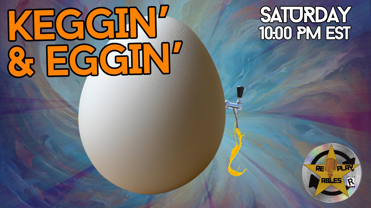 Keggin' & Eggin' | RePlayAbles