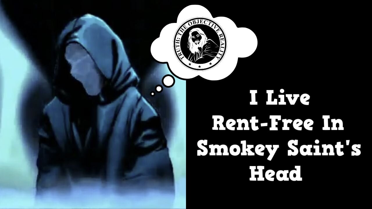I Live Rent-Free In Smokey Saint's Head