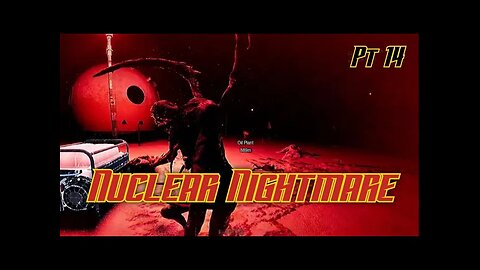 Nuclear Nightmare Pt 14