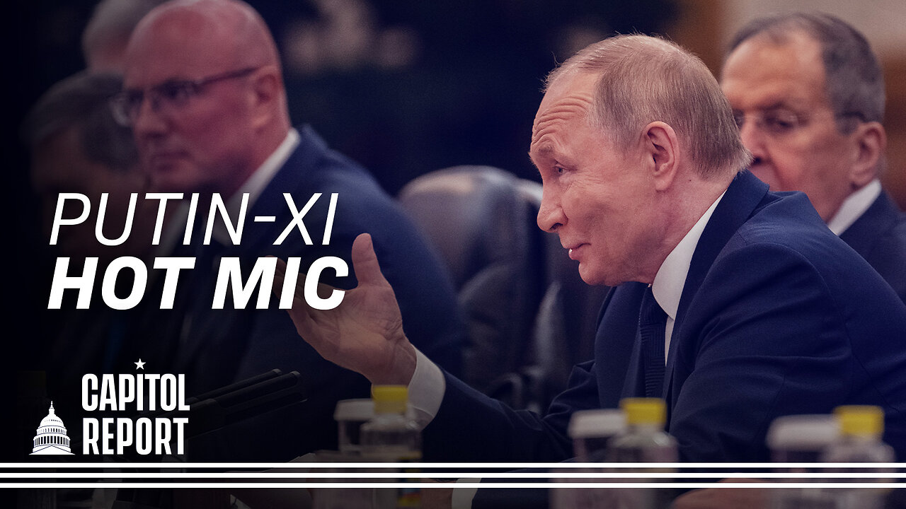 Hot Mic Catches Putin, Xi Discussing Organ Transplants; Florida to End Vaccine Mandates for Kids