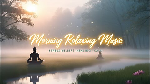 🎵 Morning Relaxing Music for Stress Relief 🌞 | Calm Music for Meditation, Sleep, Spa 🧘‍♀️💆‍♂️🌿
