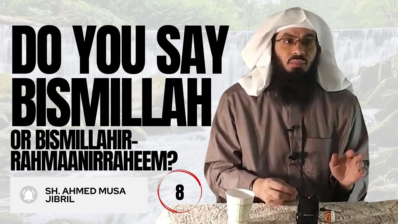 Do You Say Bismillah Or Bismillahir-Rahmaanir-Raheem? | Shaykh Ahmad Musa Jibril (حفظه الله)