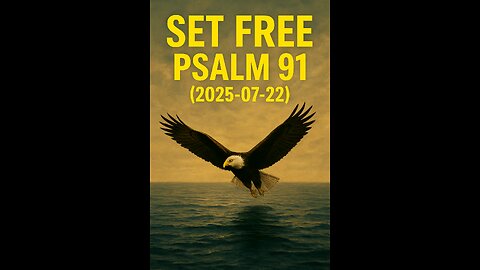 Set Free Psalm 91 (2025-07-22)