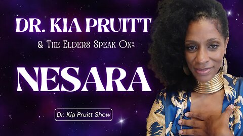 It's Our Time! Dr. Kia Pruitt & The Elders Speak on NESARA, Currency Exchanges & Wealth #RV #GCR