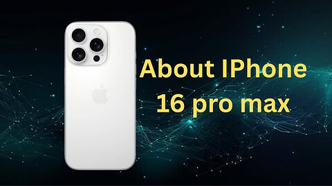 About iPhone 16 pro max