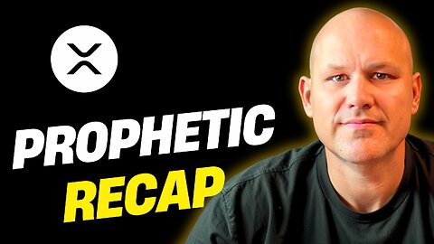 Prophetic Recap: XLM, XRP & More
