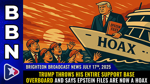 Trump throws his entire support base overboard... (BBN, July 17, 2025)