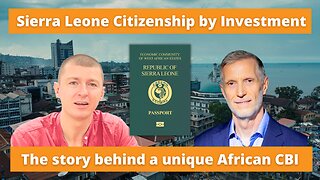 Sierra Leone Citizenship by Investment - a conversation with the program architect