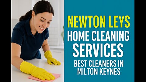 Newton Leys Home Cleaning Services - Best Cleaners in Newton Leys - Milton Keynes Domestic Cleaners