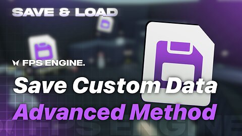 Save & Load Custom Data ( Advanced Method ) | Save & Load Add-On for FPS Engine