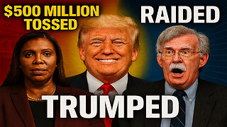 TRUMPED: $500M Tossed, Bolton Raided, DC Shaken