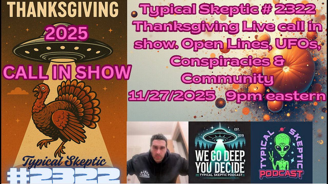 UFO & PARANORMAL CALL IN SHOW - FIRST ANNUAL TYPICAL SKEPTIC THANKSGIVING CALL IN SHOW