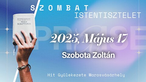 🆕Hit Gyülekezete Istentisztelet | Szobota Zoltán | 2025, Május 17