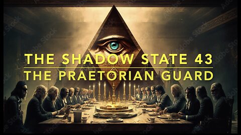 The Shadow State 43: Secret Societies 26; The Praetorian Guard