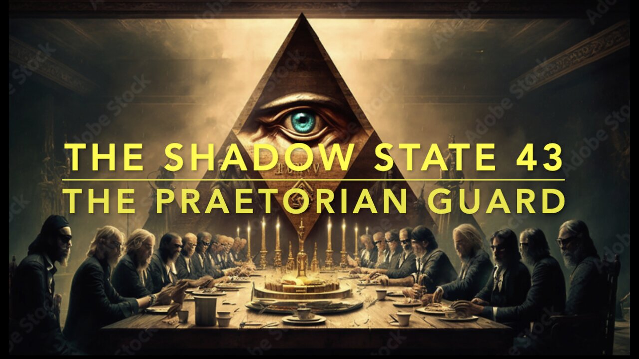 The Shadow State 43: Secret Societies 26; The Praetorian Guard