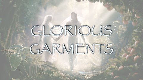 Resurrection Revelations | Part 2 - Glorious Garments