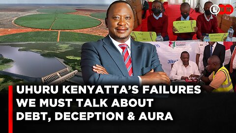 Uhuru Kenyatta’s Failed Presidency And How Kenyans Are Still Paying The Price | LNN