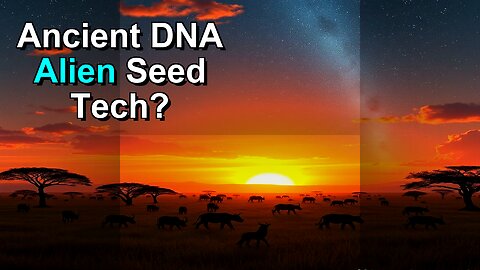 Ancient DNA Alien Seed or Lost Tech?
