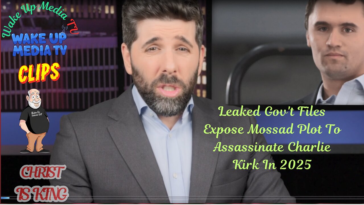 Wake Up Media TV Clips: Leaked Gov't Files Expose Mossad Plot To Assassinate Charlie Kirk In 2025