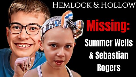 Missing: Summer Wells & Sebastian Rogers | A Short Tribute & Song