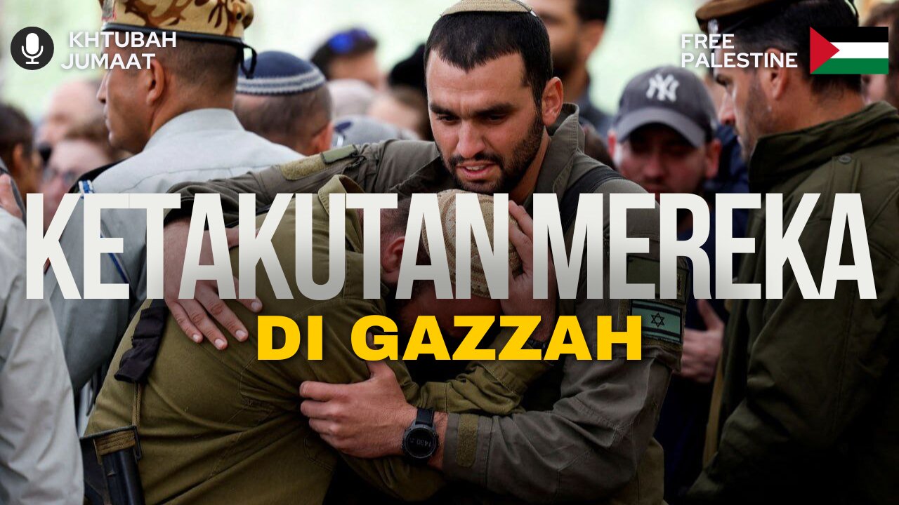Ketakutan Mereka Di Gaza | Khutbah jumaat | Dr. Mohd Rosdi