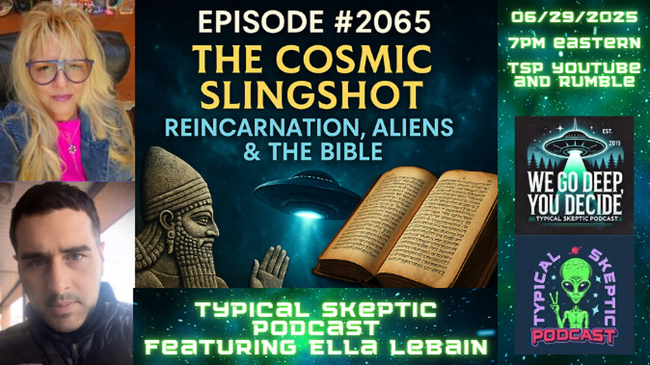 🛸The Cosmic Slingshot: Reincarnation, Aliens,& The Bible’s Missing Piece🛸Ella Lebain - TSP # 2065