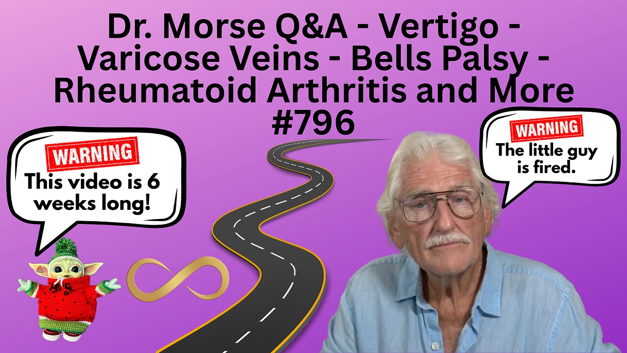 Dr. Morse Q&A - Vertigo - Varicose Veins - Bells Palsy - Rheumatoid Arthritis and More #796