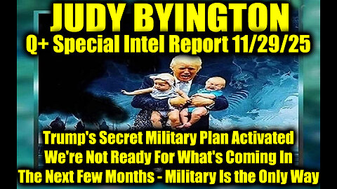 Judy Byington: Un-Redacted 11.29.25 - Trump's Secret Military Plan Activated