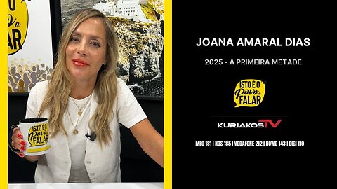📢JOANA AMARAL DIAS - 2025 - A PRIMEIRA METADE📢