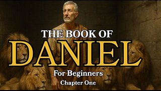 The Book of Daniel Explained | Chapter 1 for Beginners