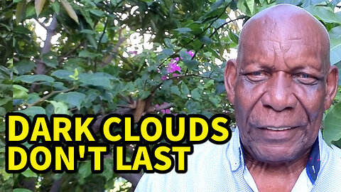 Dark Clouds Don't Last