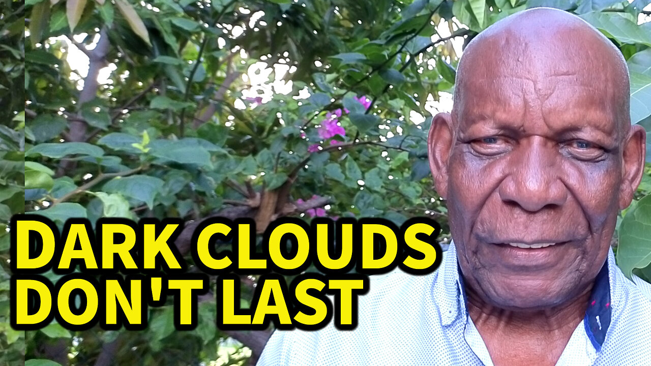 Dark Clouds Don't Last