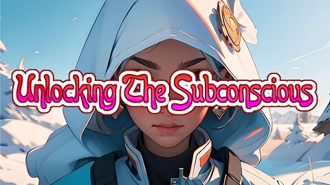 Unlocking The Subconscious